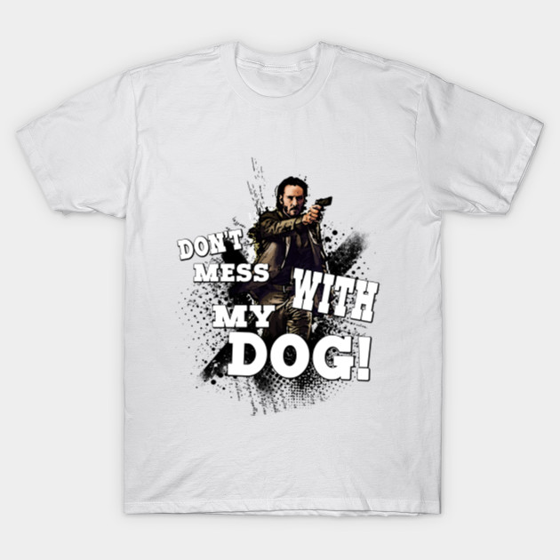 Don't mess with my dog!
